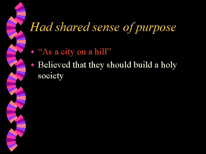 Had shared sense of purpose “As a city on a hill” w Believed that