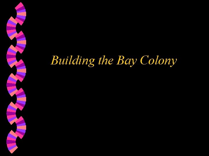 Building the Bay Colony 