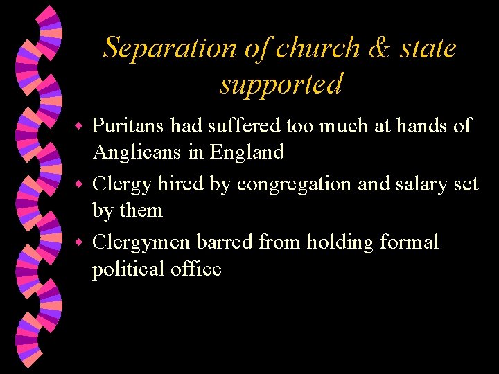 Separation of church & state supported Puritans had suffered too much at hands of