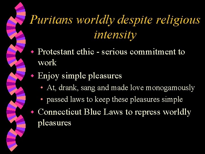 Puritans worldly despite religious intensity Protestant ethic - serious commitment to work w Enjoy