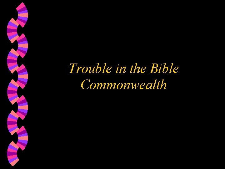 Trouble in the Bible Commonwealth 