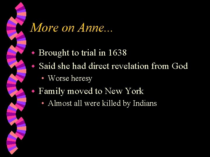 More on Anne. . . Brought to trial in 1638 w Said she had