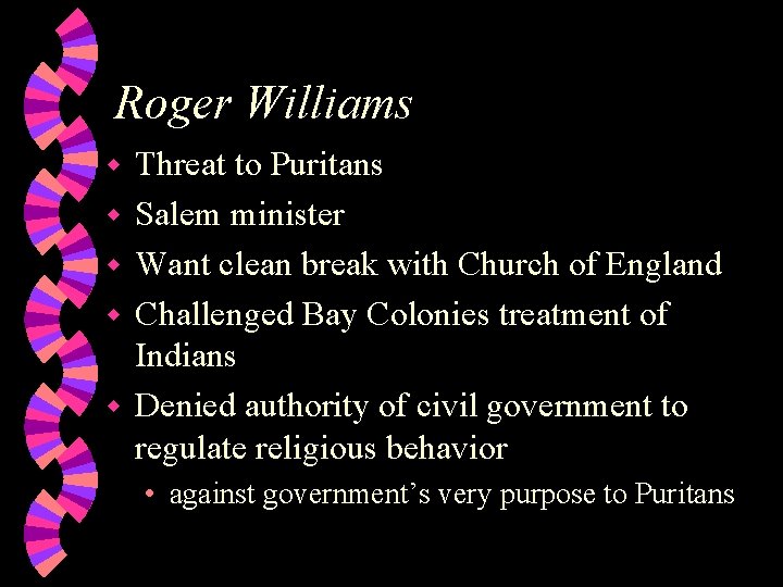 Roger Williams w w w Threat to Puritans Salem minister Want clean break with