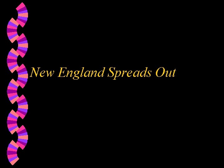New England Spreads Out 