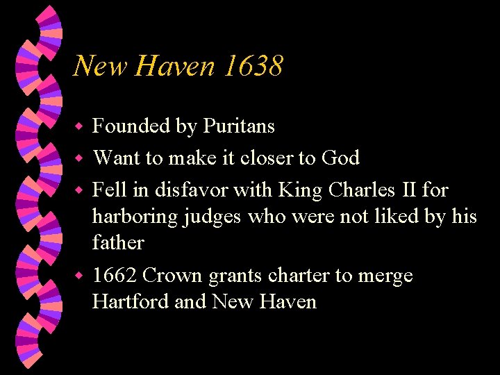 New Haven 1638 Founded by Puritans w Want to make it closer to God