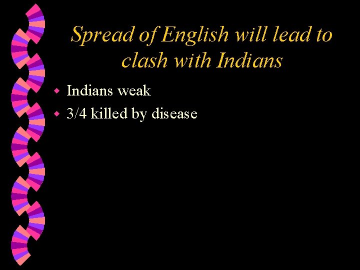 Spread of English will lead to clash with Indians weak w 3/4 killed by