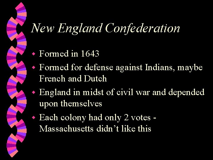 New England Confederation Formed in 1643 w Formed for defense against Indians, maybe French