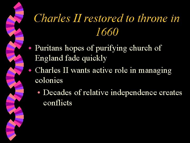 Charles II restored to throne in 1660 Puritans hopes of purifying church of England