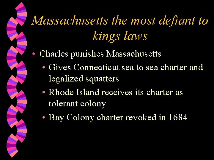 Massachusetts the most defiant to kings laws w Charles punishes Massachusetts • Gives Connecticut