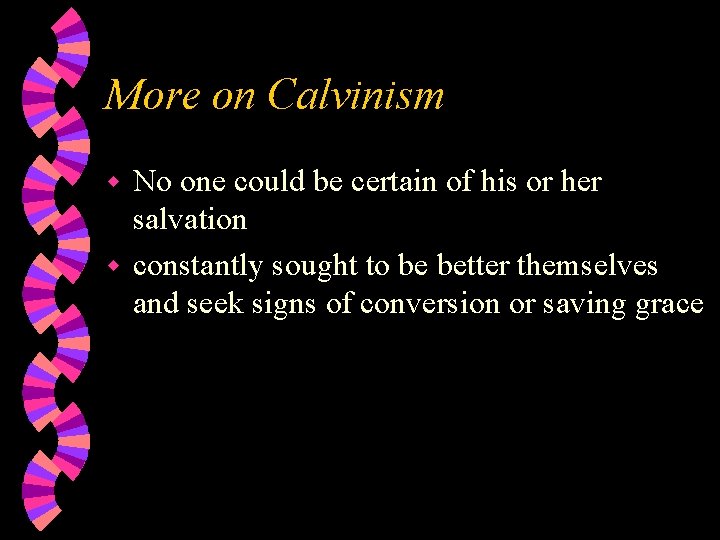 More on Calvinism No one could be certain of his or her salvation w