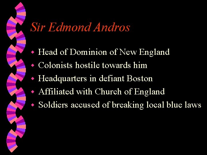 Sir Edmond Andros w w w Head of Dominion of New England Colonists hostile