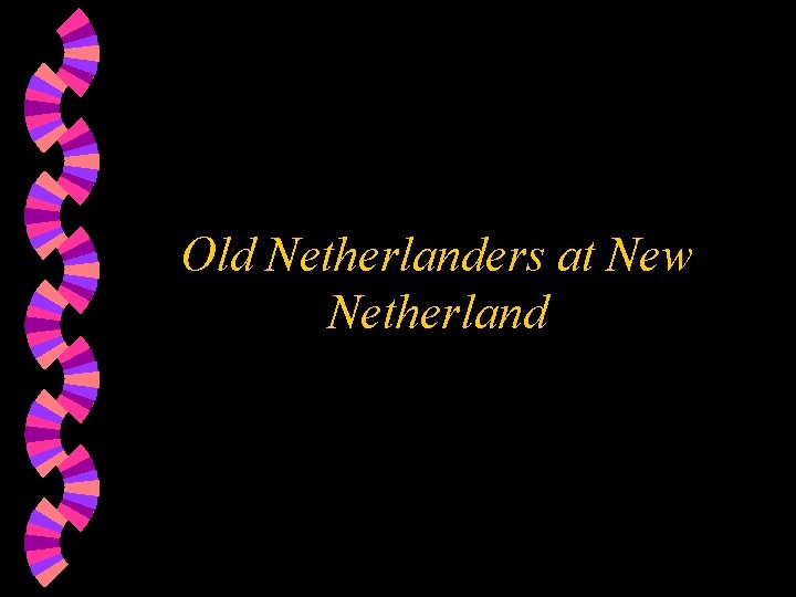Old Netherlanders at New Netherland 