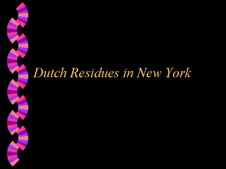 Dutch Residues in New York 