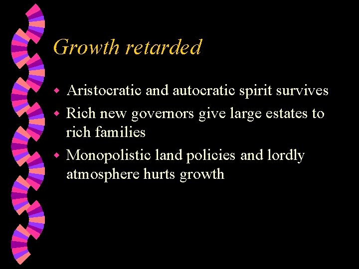 Growth retarded Aristocratic and autocratic spirit survives w Rich new governors give large estates