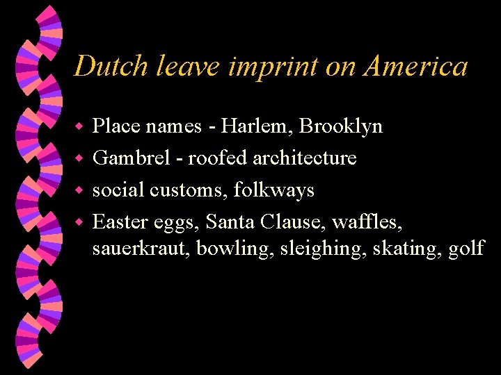 Dutch leave imprint on America Place names - Harlem, Brooklyn w Gambrel - roofed