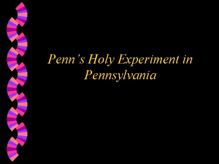 Penn’s Holy Experiment in Pennsylvania 