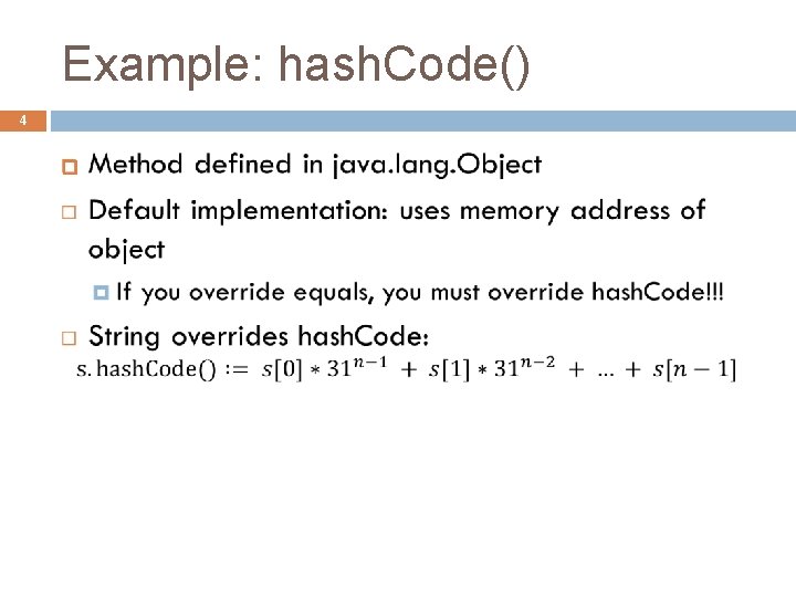 Example: hash. Code() 4 