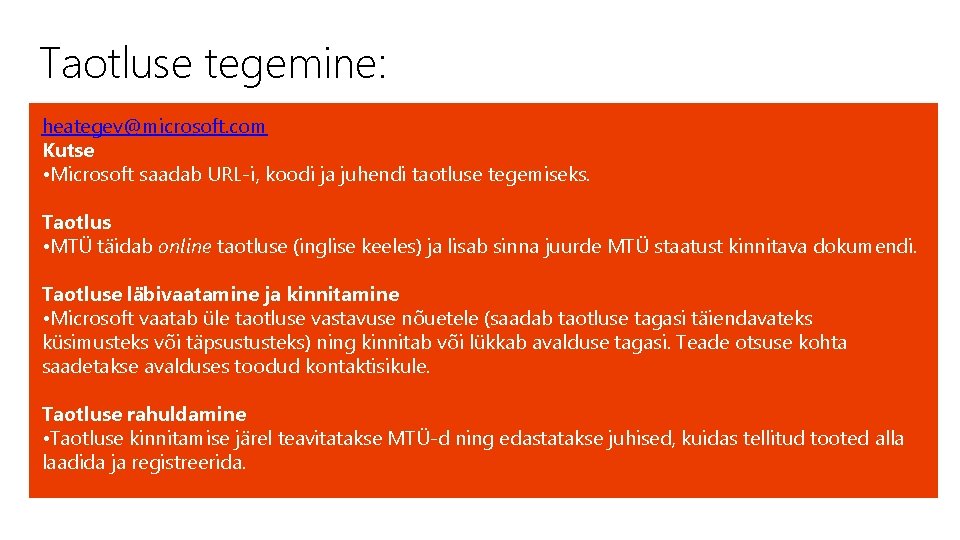 Taotluse tegemine: heategev@microsoft. com Kutse • Microsoft saadab URL-i, koodi ja juhendi taotluse tegemiseks.