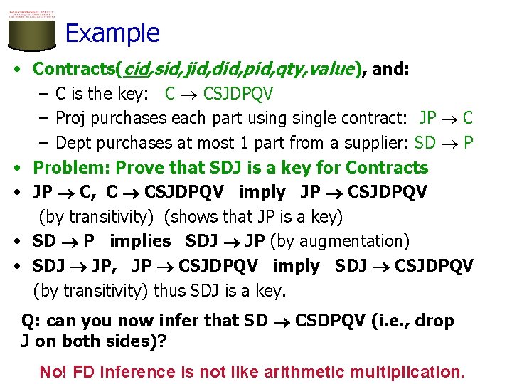 Example • Contracts(cid, sid, jid, did, pid, qty, value), and: – C is the