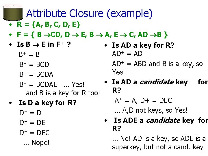 Attribute Closure (example) • R = {A, B, C, D, E} • F =
