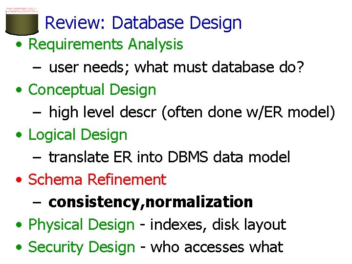 Review: Database Design • Requirements Analysis – user needs; what must database do? •