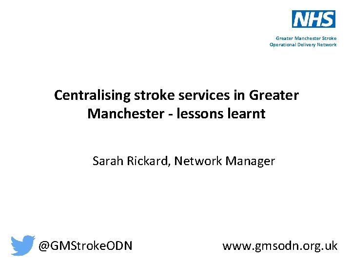 Greater Manchester Stroke Operational Delivery Network Centralising stroke services in Greater Manchester - lessons