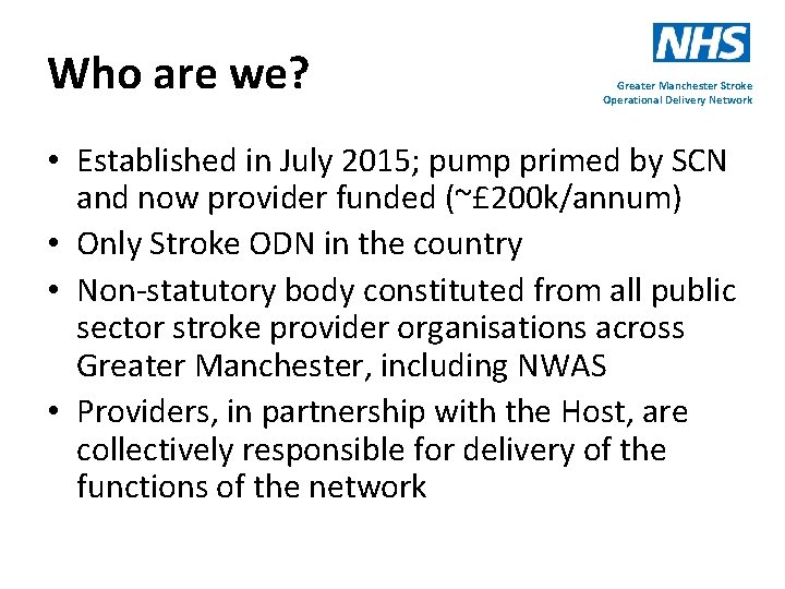 Who are we? Greater Manchester Stroke Operational Delivery Network • Established in July 2015;