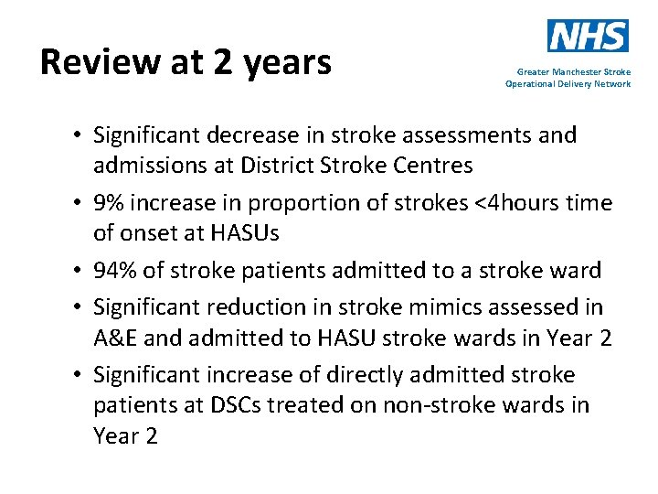 Review at 2 years Greater Manchester Stroke Operational Delivery Network • Significant decrease in