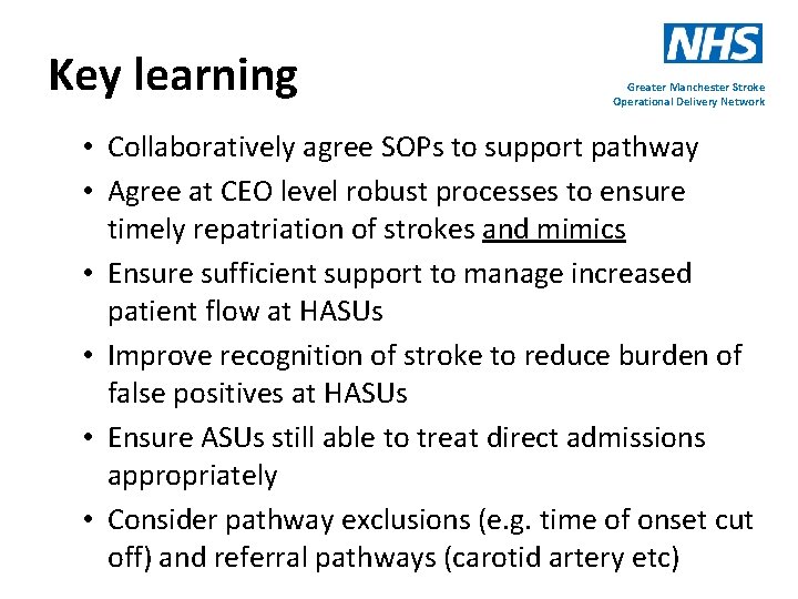 Key learning Greater Manchester Stroke Operational Delivery Network • Collaboratively agree SOPs to support