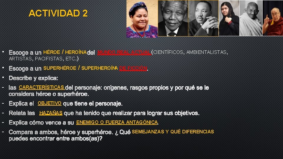 ACTIVIDAD 2 • ESCOGE A UN HÉROE / HEROÍNA DEL MUNDO REAL ACTUAL (CIENTÍFICOS,