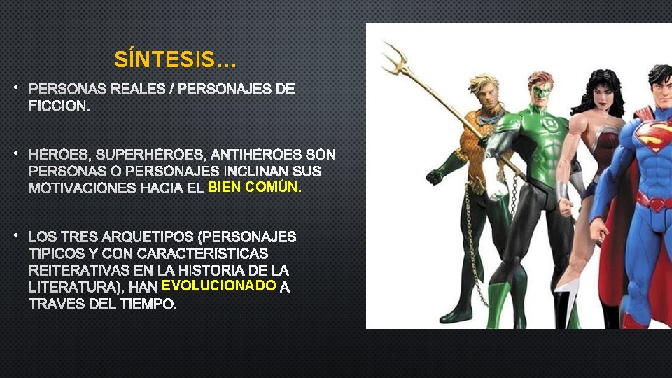 SÍNTESIS… • PERSONAS REALES / PERSONAJES DE FICCIÓN. • HÉROES, SUPERHÉROES, ANTIHÉROES SON PERSONAS