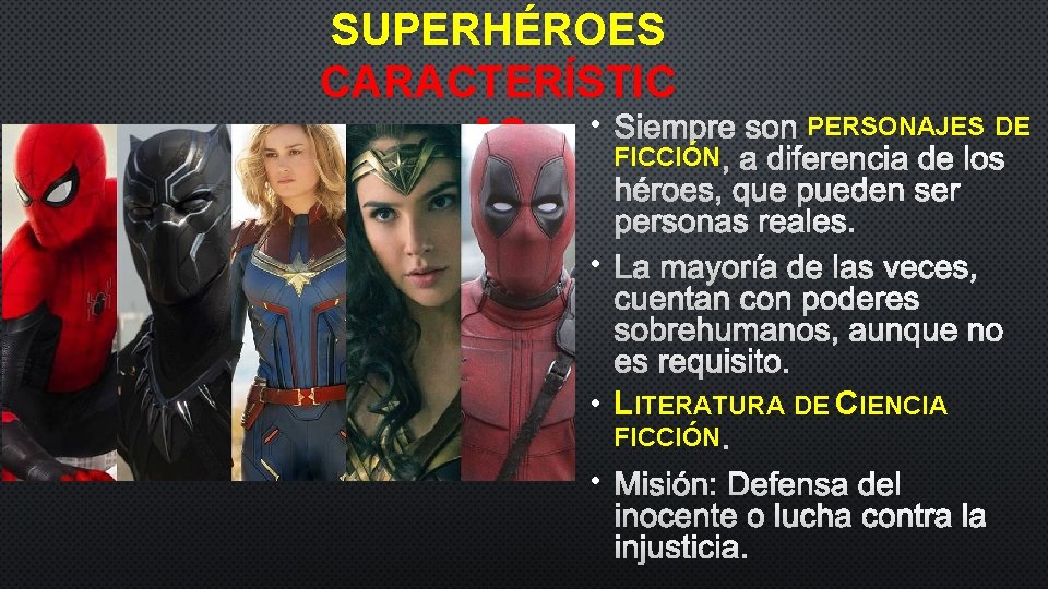 SUPERHÉROES CARACTERÍSTIC • S IEMPRE SON PERSONAJES DE AS FICCIÓN , A DIFERENCIA DE