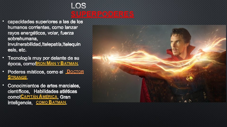 LOS SUPERPODERES • • IRON MAN Y BATMAN • DOCTOR STRANGE • CAPITÁN AMÉRICA