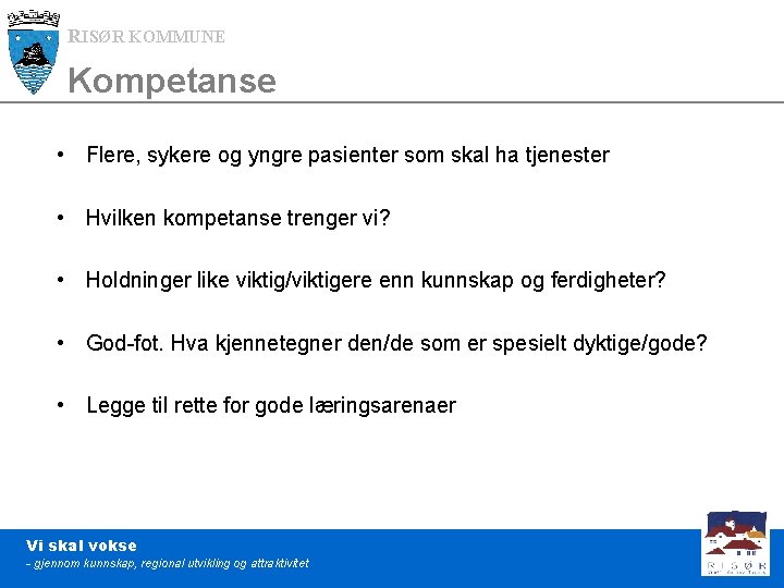 RISØR KOMMUNE Kompetanse • Flere, sykere og yngre pasienter som skal ha tjenester •