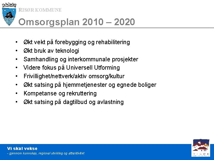 RISØR KOMMUNE Omsorgsplan 2010 – 2020 • • Økt vekt på forebygging og rehabilitering