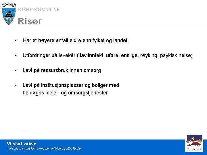 RISØR KOMMUNE Risør • Har et høyere antall eldre enn fylket og landet •