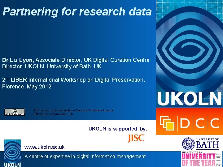 Partnering for research data Dr Liz Lyon, Associate Director, UK Digital Curation Centre Director,