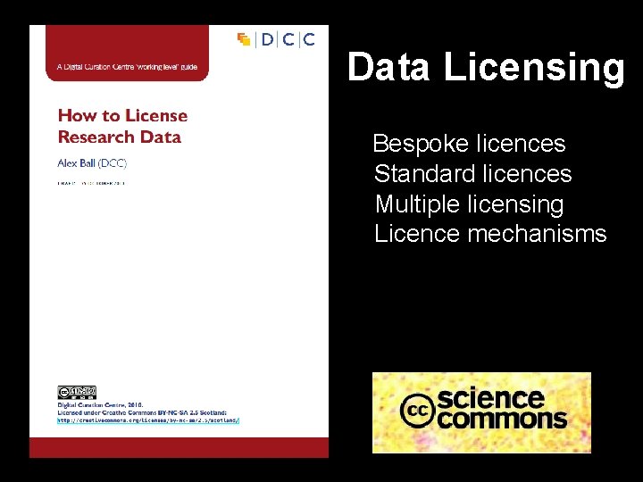 Data Licensing Bespoke licences • Standard licences • Multiple licensing • Licence mechanisms •