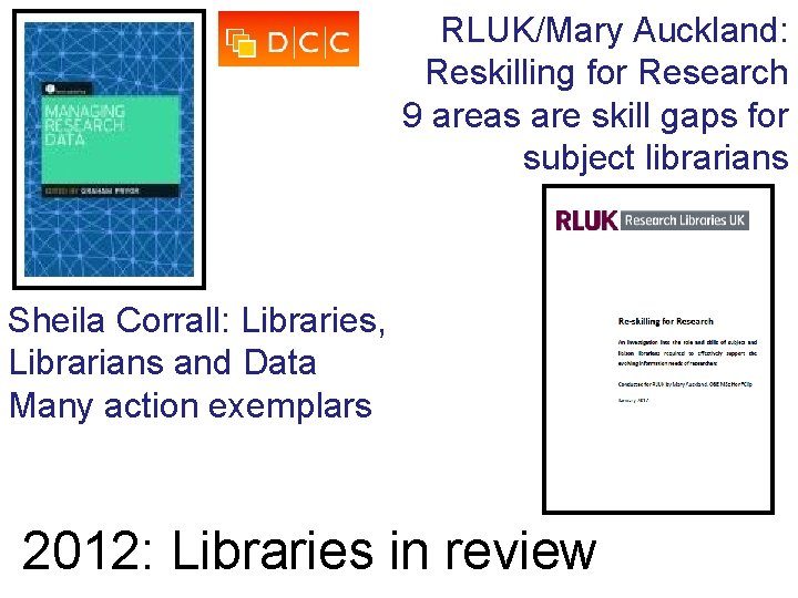 RLUK/Mary Auckland: Reskilling for Research 9 areas are skill gaps for subject librarians Sheila
