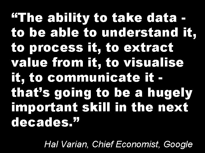 “The ability to take data to be able to understand it, to process it,
