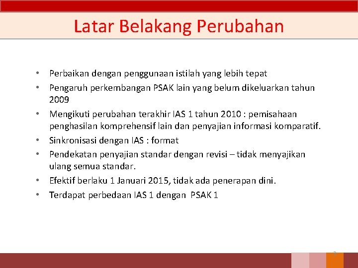 Latar Belakang Perubahan • Perbaikan dengan penggunaan istilah yang lebih tepat • Pengaruh perkembangan