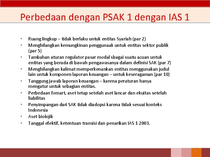 Perbedaan dengan PSAK 1 dengan IAS 1 • • • Ruang lingkup – tidak