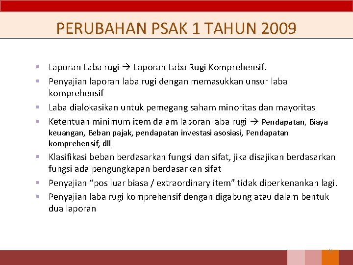 PERUBAHAN PSAK 1 TAHUN 2009 § Laporan Laba rugi Laporan Laba Rugi Komprehensif. §