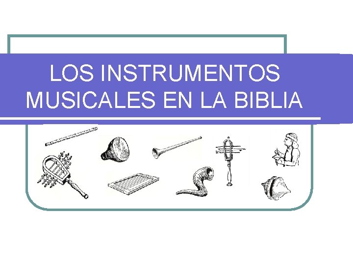 LOS INSTRUMENTOS MUSICALES EN LA BIBLIA 