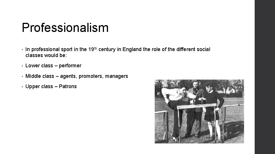 Professionalism • In professional sport in the 19 th century in England the role