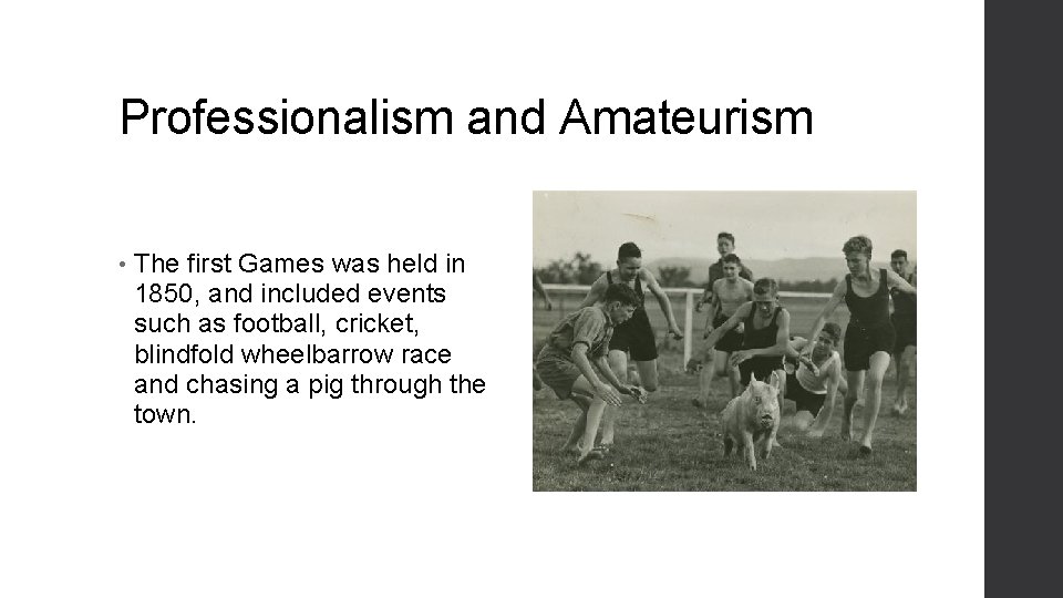 Professionalism and Amateurism • The first Games was held in 1850, and included events
