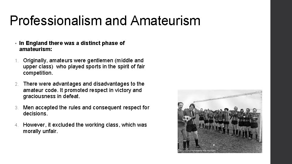 Professionalism and Amateurism • In England there was a distinct phase of amateurism: 1.