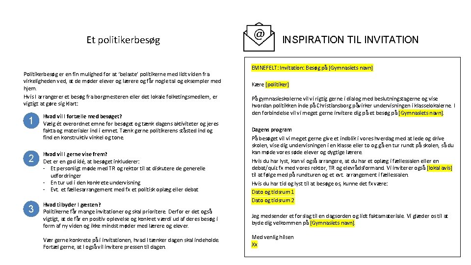 Et politikerbesøg Politikerbesøg er en fin mulighed for at ‘belaste’ politikerne med lidt viden