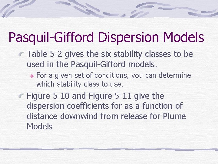 Pasquil-Gifford Dispersion Models Table 5 -2 gives the six stability classes to be used