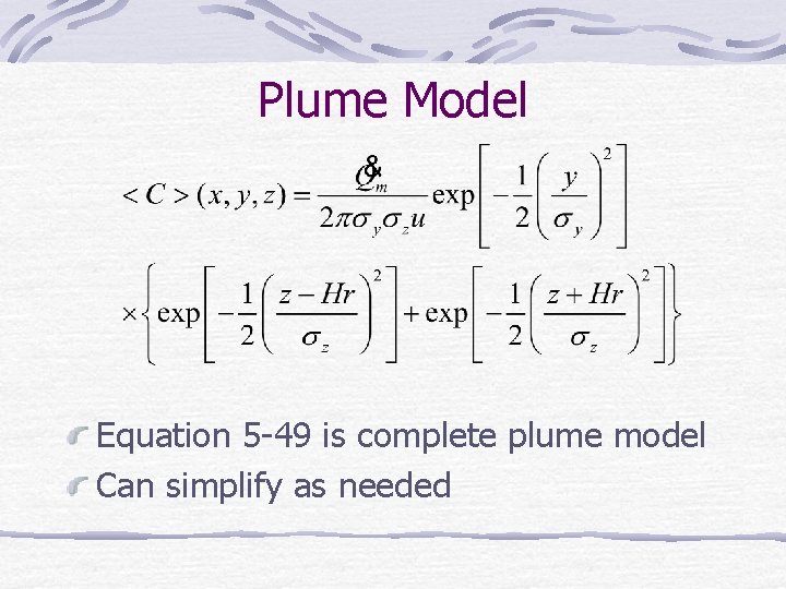 Plume Model Equation 5 -49 is complete plume model Can simplify as needed 